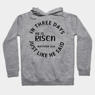 He Is Risen In Three Days Just Like He Said Easter Hoodie